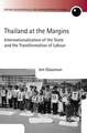 Thailand at the Margins: Internationalization of the State and the Transformation of Labour