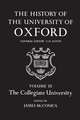 The History of the University of Oxford: Volume III: The Collegiate University