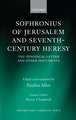 Sophronius of Jerusalem and Seventh-Century Heresy: The Synodical Letter and Other Documents