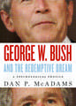 George W. Bush and the Redemptive Dream: A Psychological Profile