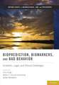 Bioprediction, Biomarkers, and Bad Behavior: Scientific, Legal, and Ethical Challenges