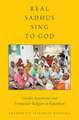 Real Sadhus Sing to God: Gender, Asceticism, and Vernacular Religion in Rajasthan