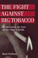 The Fight Against Big Tobacco: The Movement, the State and the Public's Health