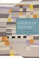 Logics of History: Social Theory and Social Transformation