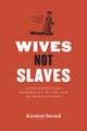 Wives Not Slaves: Patriarchy and Modernity in the Age of Revolutions