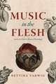 Music in the Flesh: An Early Modern Musical Physiology