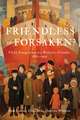 Friendless or Forsaken?: Child Emigration from Britain to Canada, 1860–1935