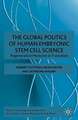 The Global Politics of Human Embryonic Stem Cell Science: Regenerative Medicine in Transition