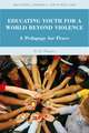 Educating Youth for a World Beyond Violence: A Pedagogy for Peace