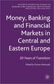 Money, Banking and Financial Markets in Central and Eastern Europe: 20 Years of Transition