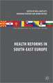 Health Reforms in South-East Europe