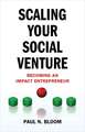 Scaling Your Social Venture: Becoming an Impact Entrepreneur