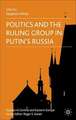 Politics and the Ruling Group in Putin's Russia