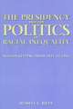 The Presidency and the Politics of Racial Inequality – Nation Keeping from 1831 to 1965