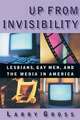 Up From Invisibility – Lesbians, Gay Men, & the Media in America