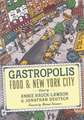 Gastropolis – Food and New York City