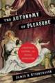 The Autonomy of Pleasure – Libertines, License, and Sexual Revolution