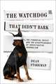 The Watchdog That Didn′t Bark – The Financial Crisis and the Disappearance of Investigative Journalism