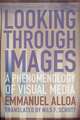 Looking Through Images – A Phenomenology of Visual Media