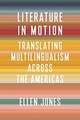 Literature in Motion – Translating Multilingualism Across the Americas