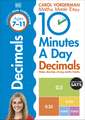 10 Minutes A Day Decimals, Ages 7-11 (Key Stage 2): Supports the National Curriculum, Helps Develop Strong Maths Skills