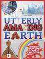 Utterly Amazing Earth: Packed with Pop-ups, Flaps, and Explosive Facts!