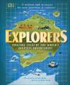 Explorers: Amazing Tales of the World's Greatest Adventurers