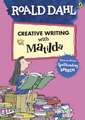 Roald Dahl's Creative Writing with Matilda: How to Write Spellbinding Speech