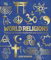 World Religions: The Great Faiths Explored and Explained