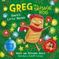 Greg the Sausage Roll: Santa's Little Helper