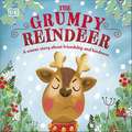 The Grumpy Reindeer: A Winter Story About Friendship and Kindness