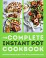 The Complete Instant Pot Cookbook: Innovative Recipes to Slow Cook, Bake, Air Fry and Pressure Cook