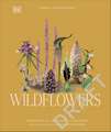Wildflowers: Discover the Science and Secrets Behind the World of Wildflowers