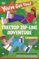 You've Got This! Treetop Zip-Line Adventure: Pick Your Own Adventure