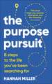 The Purpose Pursuit: 8 Steps to the Life You've Been Searching For