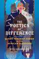 The Poetics of Difference: Queer Feminist Forms in the African Diaspora