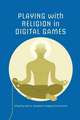 Playing with Religion in Digital Games