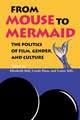 From Mouse to Mermaid – The Politics of Film, Gender, and Culture