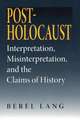 Post–Holocaust – Interpretation, Misinterpretation, and the Claims of History