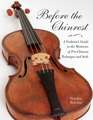 Before the Chinrest – A Violinist`s Guide to the Mysteries of Pre–Chinrest Technique and Style