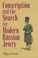 Conscription and the Search for Modern Russian Jewry