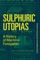 Sulphuric Utopias – A History of Maritime Fumigation