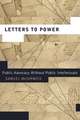 Letters to Power: Public Advocacy Without Public Intellectuals