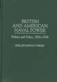 British and American Naval Power: Politics and Policy, 1900-1936