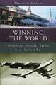 Winning the World: Lessons for America's Future from the Cold War