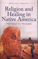 Religion and Healing in Native America: Pathways for Renewal