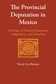 The Provincial Deputation in Mexico: Harbinger of Provincial Autonomy, Independence, and Federalism