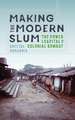 Making the Modern Slum