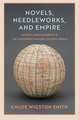 Novels, Needleworks, and Empire: Material Entanglements in the Eighteenth-Century Atlantic World