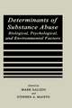 Determinants of Substance Abuse: Biological , Psychological, and Environmental Factors